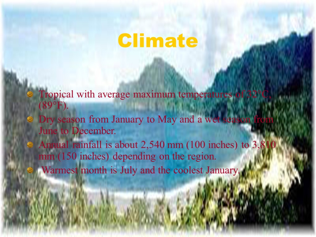May, 2003 Triin Varvas Climate Tropical with average maximum temperatures of 32°C, (89°F). Dry